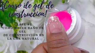 Como hacer baño de gel de construcción sobre la uña natural paso a paso para principiantes clase 5 [upl. by Shawna]