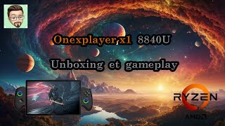 Unboxing et test du ONEXPLAYER X1 8840U [upl. by Eiro]