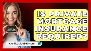 Is Private Mortgage Insurance Required  CreditGuide360com [upl. by Ennahgem]