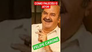 COMO FALECEU O ATOR FELIPE CARONE falecimento famosos [upl. by Amehsyt]