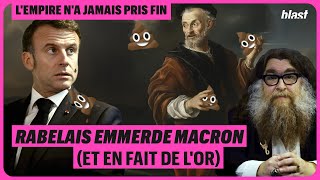 RABELAIS EMMERDE MACRON ET EN FAIT DE LOR [upl. by Nudnarb]