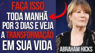 FAÇA ISSO E VEJA A TRANSFORMAÇÃO EM SUA VIDA ABRAHAM HICKS [upl. by Nirehtac712]