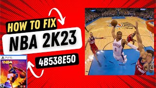 How to Fix Error Code 4B538E50 NBA 2K23 [upl. by Beedon141]