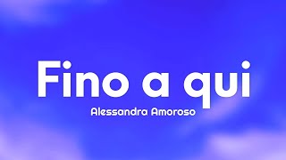 Alessandra Amoroso  Fino a qui TestoLyrics [upl. by Charie]