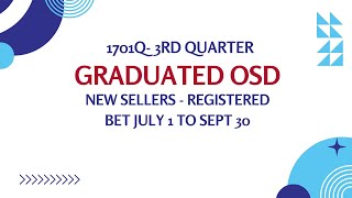 1701Q 3RD Q  GRADUATED OSD NEW SELLERS registered between july 1 to 20 with sawt filing [upl. by O'Mahony]