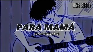 Para mamá sebas Bárcenas letra [upl. by Gaspar]