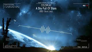 Coldplay  A Sky Full Of Stars NAD Bootleg Free Release [upl. by Heuser995]