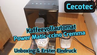 Cecotec Kaffeevollautomat Power Maticccino Cremma Unboxing amp erster Eindruck [upl. by Thetes281]