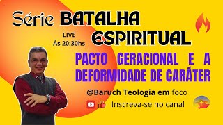 SÉRIE BATALHA ESPIRITUAL  PACTO GERACIONAL E A DEFORMIDADE DE CARÁTER  Ministração do pr Isaias [upl. by Dagall]