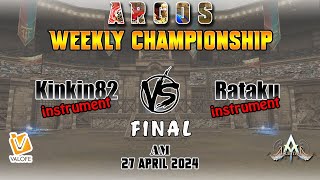 Final Argos AM Weekly Kinkin82 vs Rataku 27 April 2024  Atlantica Global [upl. by Assilak43]