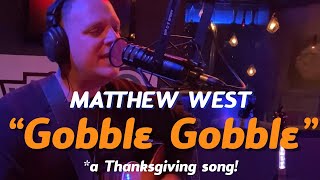 Matthew West  “Gobble Gobble” Awesome Thanksgiving Song [upl. by Aleydis]