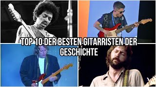 DIE TOP 10 DER BESTEN GITARRISTEN DER GESCHICHTE [upl. by Hodosh]