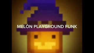 Melón playground funk [upl. by Latimer]