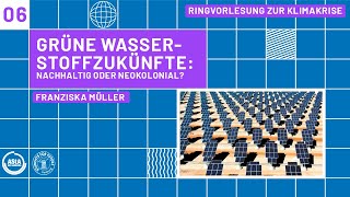 Grüne Wasserstoffzukünfte nachhaltig oder neokolonial  Franziska Müller  Fridays for Future [upl. by Oilime]