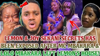 LEMON amp JOY SEKANI SECRETS HAS BEEN EXP0SED AFTER MC MBAKARA amp LOLO MBAKARA LEFT LEMONS HOUSE [upl. by Devona183]