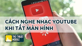 Cách nghe nhạc trên youtube khi đã tắt màn hình [upl. by Ambrosane]