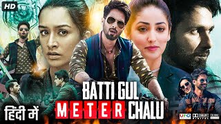 Batti Gul Meter Chalu Full Movie HD  Shahid Kapoor  Shraddha Kapoor  Divyendu  Review amp Facts [upl. by Necyla]