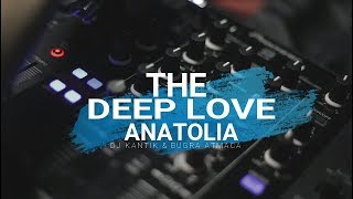 Dj Kantik amp Buğra Atmaca  Deep Love Anatolia Original Mix [upl. by Cung]