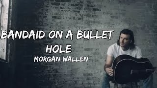 Morgan Wallen – Bandaid On A Bullet Hole lyrics [upl. by Albertine]