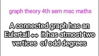 A connected graph has an euler trial if and only if it has atmost two vertices of odd degrees [upl. by Gatian]