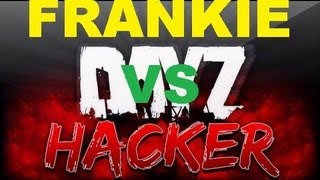 DayZ  Frankieonpcin1080p VS Hacker [upl. by Ellehcor275]