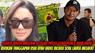 Reaksi Nikita Mirzani Setelah Press Conference Ayah Vadel❗❗ Laura Melarat dan Bikin Susah [upl. by Haelem]