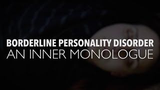 Borderline Personality Disorder An Inner Monologue [upl. by Eeliah]