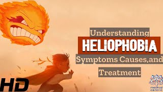 Heliophobia  Symptoms Causes and Coping Strategies [upl. by Naira]