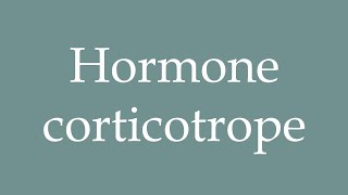 How to Pronounce Hormone corticotrope Adrenocorticotropic Hormone Correctly in French [upl. by Nahgam698]