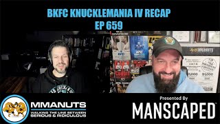 BKFC Knucklemania IV Recap  MMANUTS MMA Podcast  EP  659 [upl. by Cynthia]