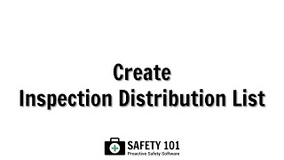 Create Inspection Distribution List  Safety 101 Proactive Safety Software [upl. by Akinit]