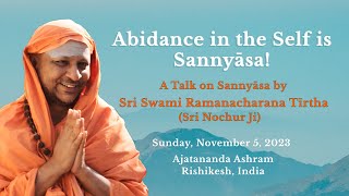 Abidance in the Self is Sannyāsa A Talk on Sannyāsa by Sri Swami Ramanacharana Tirtha [upl. by Boycey952]