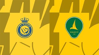 🔴LIVE AlKhaleej vs AlNassr Live Match Today [upl. by Dragon]