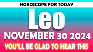 💲THE NEWS YOU WERE WAITING FOR 💲 daily horoscope ♌️ leo HOROSCOPE for today NOVEMBER 30 2024❤️💚 LEO [upl. by Daisey]