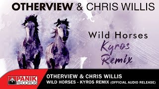 OtherView amp Chris Willis  Wild Horses Kyros Remix  Official Audio Release [upl. by Tracie67]