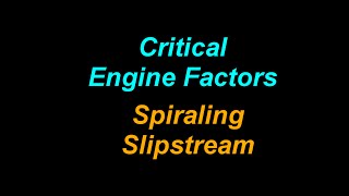 Critical Engine Factors Spiraling Slipstream [upl. by Yojenitsirk]