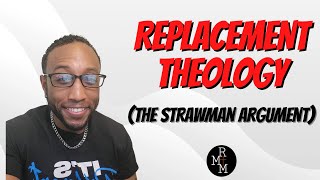 Replacement Theology The Strawman Argument [upl. by Venable]