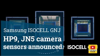 Samsung ISOCELL GNJ HP9 JN5 camera sensors announced [upl. by Evadne]