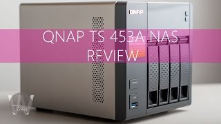 QNAP TS 453A NAS REVIEW [upl. by Leffen]