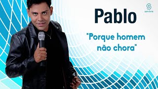 Pablo  Porque Homem não Chora Áudio Oficial [upl. by Alhahs916]