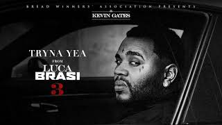 Kevin Gates Tryna Yea Official Audio [upl. by Barbaresi]