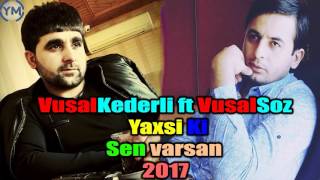 Vüsal Kederli ft Vüsal Söz  Yaxşı Ki Sen Varsan 2017 [upl. by Einahpad]