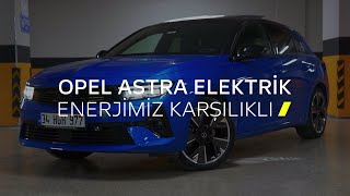 Anlatan Adamlar ile Opel Astra Elektrik’in Hızlı Şarj ve Üstün Teknolojileriyle Tanışın [upl. by Suoirred]