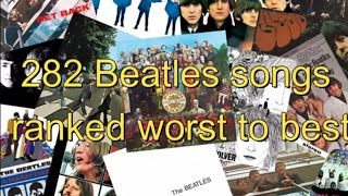 282 Beatles songs ranked worst to best [upl. by Stutsman765]