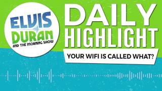 Your Wifi is Called What  Elvis Duran Daily Highlight [upl. by Anilegnave310]