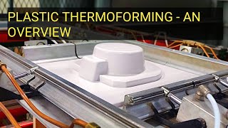 Plastic Thermoforming  An Overview [upl. by Lynad]