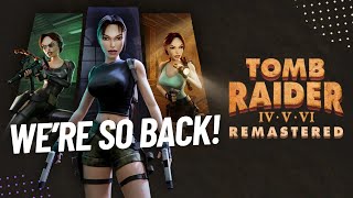 Were Finally Getting TOMB RAIDER 46 REMASTERS [upl. by Narayan]