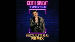 Keith Sweat  Twisted Soulmet Remix [upl. by Terrance]