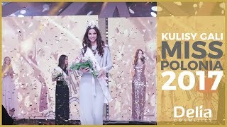 Kulisy Gali Miss Polonia 2017  Delia Cosmetics [upl. by Sirrah386]