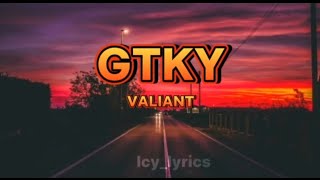 Valiant GTKY lyrics  Icylyrics [upl. by Ruel126]